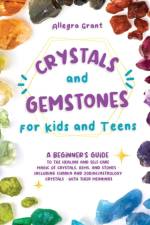 Crystals and Gemstones for Kids and Teens af Allegra Grant