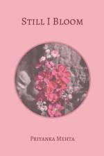 Still I Bloom af Priyanka Mehta