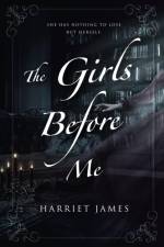 The Girls Before Me af Harriet James
