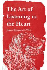 The Art of Listening to the Heart af James Kenyon