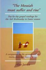 The Messiah must suffer and rise af Alan (University of Keele) James