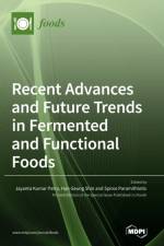 Recent Advances and Future Trends in Fermented and Functional Foods