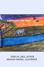 Elephants Cry Too! af Doris M Sage