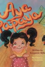 Aya Papaya: A Fun and Colorful Story About Moderation af Benjamin J. Mills