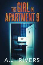 The Girl in Apartment 9 af A J Rivers
