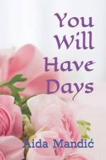 You Will Have Days af Aida Mandic