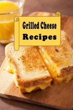 Grilled Cheese Sandwich Cookbook af Laura Sommers