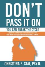 Don't Pass It On: You Can Break The Cycle af Christina E. Stai