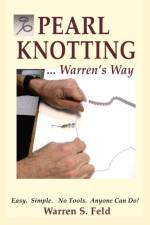 PEARL KNOTTING...Warren's Way af Warren Feld