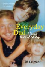 Everyday Dad: A Memoir About Single Parenting af Tim Delmont