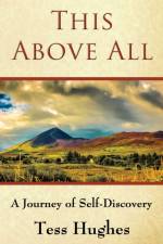 This Above All: A Journey of Self-Discovery af Tess Hughes