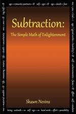 Subtraction: The Simple Math of Enlightenment af Shawn Nevins