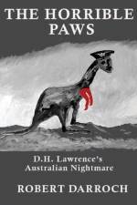 The Horrible Paws: D.H. Lawrence's Australian Nightmare af Robert Darroch