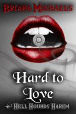 Hard to Love af Briana Michaels