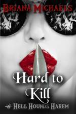 Hard to Kill af Briana Michaels
