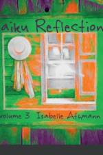 Haiku Reflections Volume 3 af Isabelle Athmann