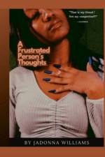 A Frustrated Person's Thoughts af Jadonna Williams