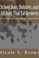 School Days, Holidays, and All Days That Lie Between af Nicole S Brown