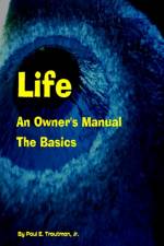 Life - An Owner's Manual af Paul E Troutman
