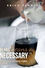 By Any Beans Necessary af Erica Penner
