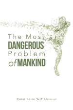The Most Dangerous Problem of Mankind af Pastor Kevin Desmore
