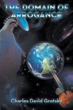The Domain of Arrogance af Charles David Grotsky