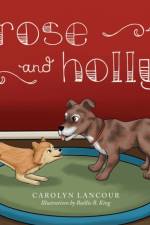Rose and Holly af Carolyn Lancour
