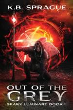 Out of the Grey af K B Sprague