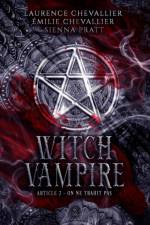 Witch Vampire: Article 2: On ne trahit pas af Émilie Chevallier
