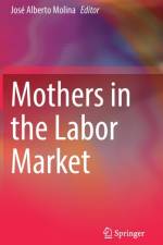 Mothers in the Labor Market af José Alberto Molina