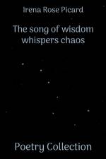 The song of wisdom whispers chaos