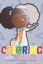 Coloring With Bella Lee af Sasha S. Dixon
