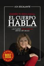 Cuando tu boca calla, EL CUERPO HABLA af Ada Escalante