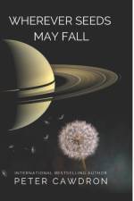 Wherever Seeds May Fall af Peter Cawdron