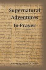 Supernatural Adventures in Prayer af Belinda K Owens
