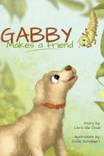 Gabby Makes a Friend af Chris Elle Dove