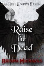 Raise the Dead af Briana Michaels