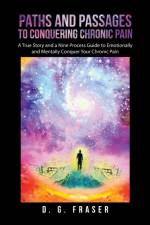 Paths and Passages to Conquering Chronic Pain af D. G. Fraser