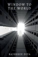 WINDOW TO THE WORLD af Rajshree Diya