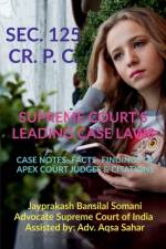 SEC. 125 CR. P. C.- SUPREME COURT'S LEADING CASE LAWS af Jayprakash Somani