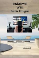 Lockdown With Dirilis Ertugrul af Aminah M