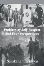 Problem of Self-Respect and Four Perspectives af Sarakanam Srinivas
