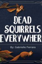 Dead Squirrels Everywhere af Gabrielle Ferrara