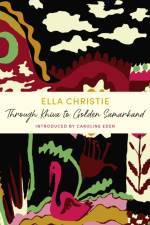 Through Khiva to Golden Samarkand af Ella Christie