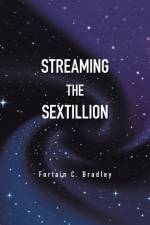 Streaming the Sextillion af Fortain C Bradley