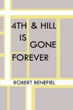 4th & Hill Is Gone Forever af Robert Benefiel