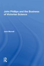 John Phillips and the Business of Victorian Science af Jack Morrell