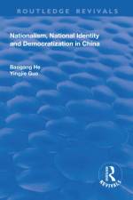 Nationalism, National Identity and Democratization in China af Baogang He