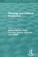 Routledge Revivals: Ideology and Cultural Production (1979)