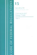 Code of Federal Regulations, Title 15 Commerce and Foreign Trade 300-799, Revised as of January 1, 2021